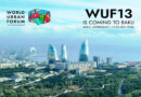 17-22 მაისს ბაქოში მსოფლიო ურბანული ფორუმი (WUF13) გაიმართება